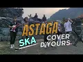 Lagu ASTAGA - SKA PUNK COVER BY D'YOURS
