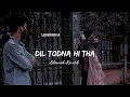 Download Lagu Dil Todna Hi Tha [Slowed Reverb] Dil Todna Hi Tha To Dil Se Lagaya Kyun | Ek Villain movie | Sadlove