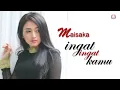 Maisaka - Ingat Ingat kamu (Official Lyric Video)