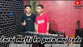 Download TAROI METTI KO PURA MOI REDE || CIPT ANCHA S || VOC MARZUKI GHANY || ARR ANDRI KHAN MP3