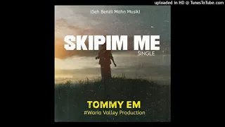 Download Skipim Me (2021)-Tommy Em MP3