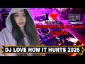 Lagu DJ LOVE HOW IT HURTS 2025 COVER BREAKBEAT KEJUT BAHU TERBARU 
