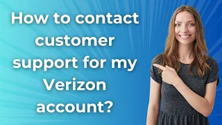 How to contact customer support for my Verizon account - Step by Step