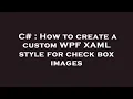 C How to create a custom WPF XAML style for check box images