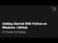 Getting Started with Python on Windows GitHub