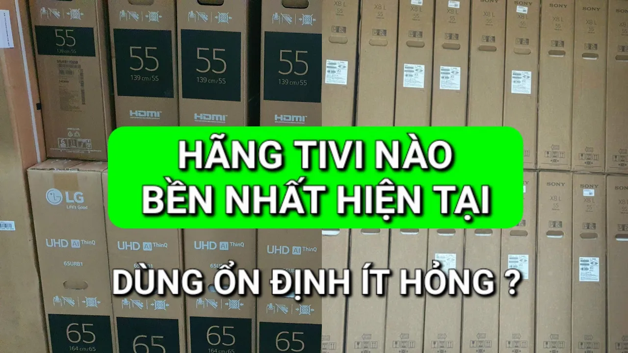 Outline Video Tivi hãng nào Bền Nhất, dùng ổn định nhất hiện nay? Sony, LG, Hay Samsung?