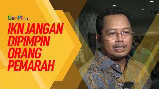 Tokoh Ini Tak Mau IKN Dipimpin Orang Pemarah