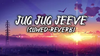 jug jug jeeve slowed reverb sachet t parampara t shiddat song lofi song 67lofi
