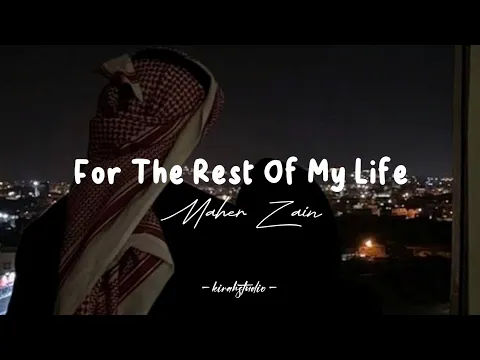 Download MP3 Maher Zain - For The Rest Of My Life | Lyrics