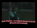 Juan Martha - La Original Banda El Limón (Slowed + Reverb)