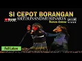 Download Lagu Cepot Borangan Wayang Golek Asep SUnandar SUnarya Full Bodor Lakon