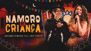Namoro de Criança - Solange Almeida, Luiz Fidélis (Sol João)