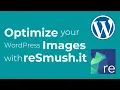 How to Optimize your WordPress Images with reSmush it