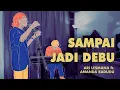 Download Lagu Ari Lesmana x Ananda Badudu - Sampai Jadi Debu