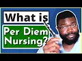 Per Diem Nursing What is it and Should You Do it