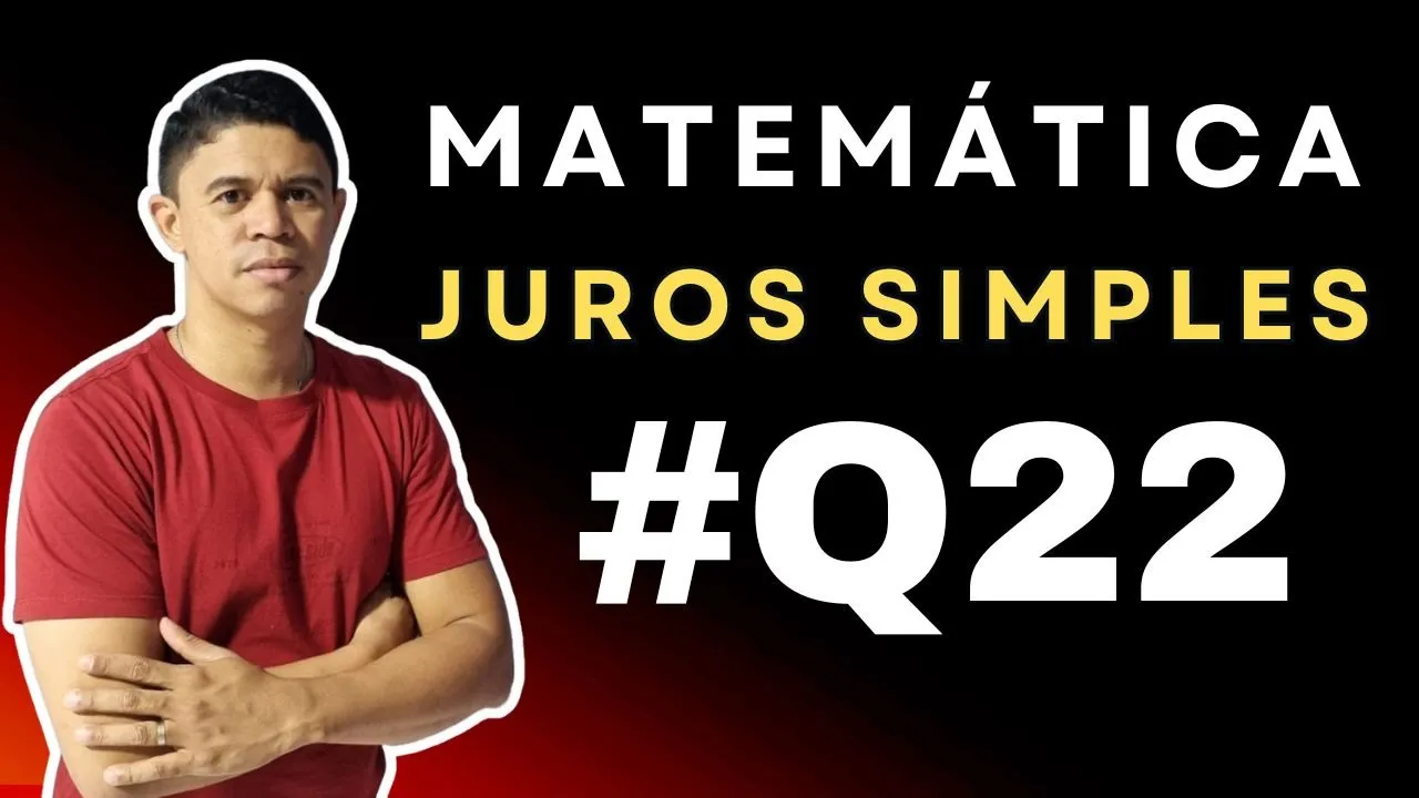 Juros Simples foco em Concursos | Questão 22