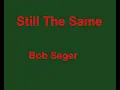 Still The Same - Bob Seger