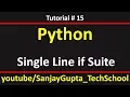 15 Python How to implement single line if suite in python by Sanjay Gupta