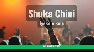 Shuka Chini Aah Nzambe Wa Moyo Baba Naomba Nitembee Nawe Milele 