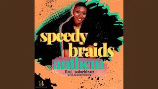 Speedy Braids Anthem feat Solachi Voz