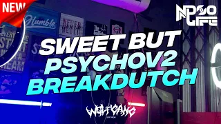 dj sweet but psychov2 breakdutch 2022 full bass engkol ndoo life 