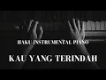 Download Lagu INSTRUMENTAL PIANO - KAU YANG TERINDAH