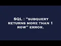 SQL subquery returns more than 1 row error