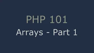 PHP 101 - Arrays Part 1
