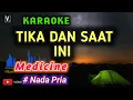 KARAOKE - TIKA DAN SAAT INI ( MEDICINE ) NADA PRIA