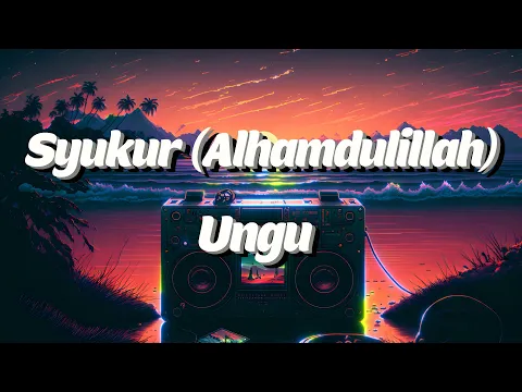 Download MP3 Ungu - Syukur (Alhamdulillah) | Lyrics Video