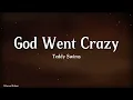 Teddy Swims - God Went Crazy (Lyrics) | Soulful & Raw Emotion