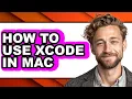 How to Use Xcode in Mac full Guide