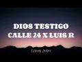 Dios Testigo | Calle 24 x Luis R Conriquez (Lyric Video) 