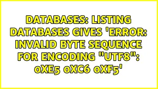 Listing databases gives ERROR invalid byte sequence for encoding UTF8 0xe5 0xc6 0xf5