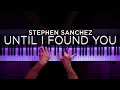 Download Lagu Stephen Sanchez - Until I Found You (BEAUTIFUL Piano Cover)