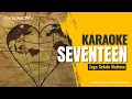 Download Lagu Seventeen - Jaga Selalu Hatimu (Karaoke Original Music Video)