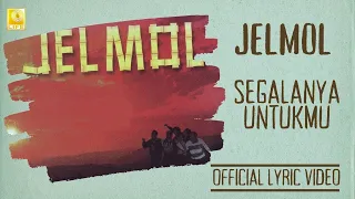 jelmol segalanya untukmu official lyric video 