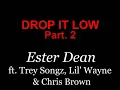 Ester Dean - Drop It Low Part. 2 (ft. Trey Songz, Lil Wayne & Chris Brown)