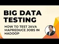 How to Test Java MapReduce Jobs in Hadoop