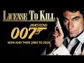Licence to Kill 007 NOW AND THEN 1989 TO 2024