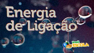 Energia de ligação - Brasil Escola