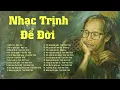 Download Lagu Tuyển Tập Nhạc Trịnh Công Sơn ĐỂ ĐỜI Nghe Hoài Không Chán - Liên Khúc Diễm Xưa, Ru Ta Ngậm Ngùi