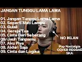 TANPA IKLAN FULL ALBUM ska reggae 2025 JANGAN TUNGGU LAMA-LAMA ClCI PARAMIDA