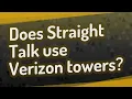 Does Straight Talk use Verizon towers