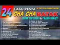 Download Lagu Lagu Pesta Batak - 24 Lagu Cha Cha Pesta batak (Official Music Audio)