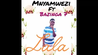 Lala Mnyamwezi Ft Bazinga 7 Officialaudio  Lala Mnyamwezi Ft Bazinga 7 Officialaudio