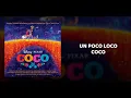 Coco - Un Poco Loco (Letra/Lyrics)