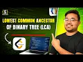 Lowest Common Ancestor of a Binary Tree EPIC Tree Series leetcode DSA