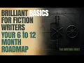 Brilliant Basics For Fiction Writers Your 6 to 12 Month Roadmap
