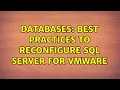 Databases Best Practices to reconfigure SQL Server for VMware